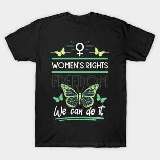 women's rights freedom we can do it 03 T-Shirt